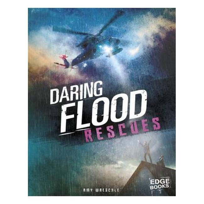 Daring Flood Rescues (Rescued!) - Amy Waeschle