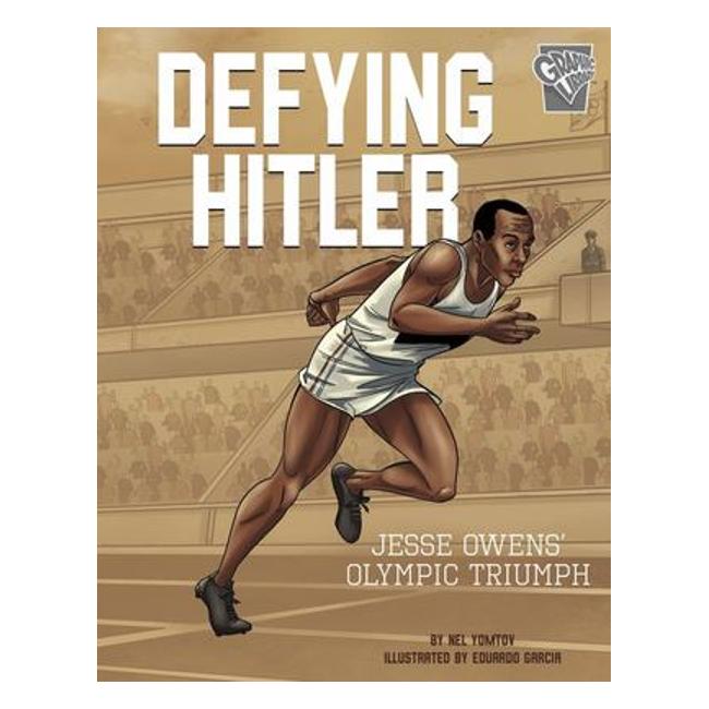 Great Sports Moments: Defying Hitler - Jesse Owens' Olympic Triumph - Nel Yomtov; Eduardo Garcia (Illustrator)