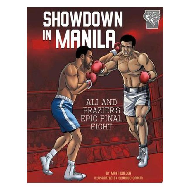 Great Sports Moments: Showdown In Manila: Ali And Frazier'S Epic Final Fight - Matt Doeden