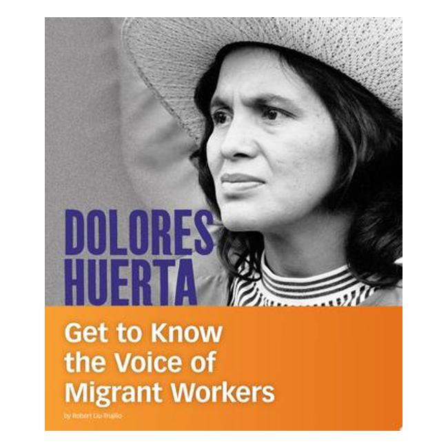 Dolores Huerta: Get To Know The Voice Of Migrant Workers (People You Should Know) - Robert Liu-Trujillo