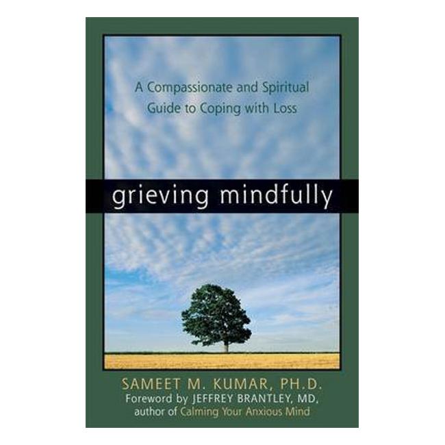 Grieving Mindfully - Sameet M. Kumar