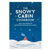 The Snowy Cabin Cookbook - Meals And Drinks For Adventurous Days And Cozy Nights-Marston Moor