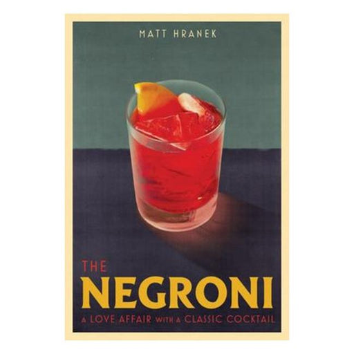 The Negroni - A Love Affair With A Classic Cocktail-Marston Moor