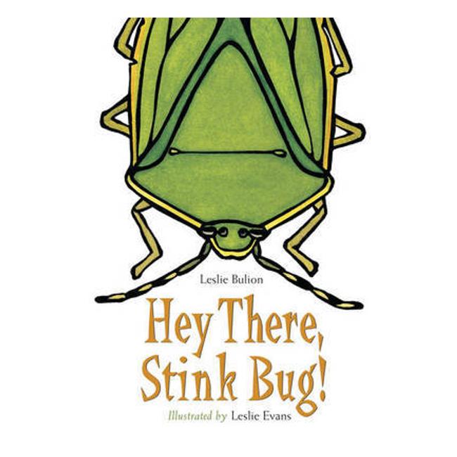 Hey There Stink Bug! - Leslie Bulion