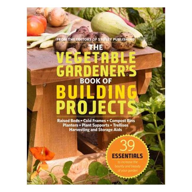 The Vegetable Gardener'S Book Of Building Projects-Marston Moor