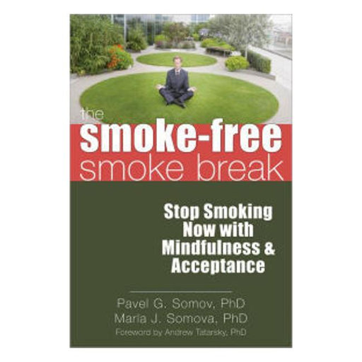 Smoke-Free Smoke Break: Stop Smoking Now With Mindfulness And Acceptance-Marston Moor