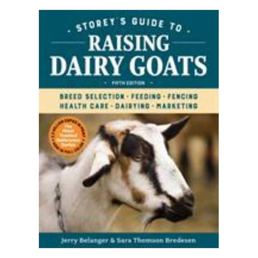 Storey'S Guide To Raising Dairy Goats : Breed Selection, Feeding, Fencing, Health Care, Dairying, Marketing-Marston Moor