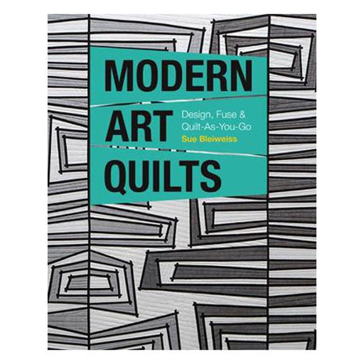 Modern Art Quilts: Design, Fuse & Quilt-as-You-Go-Marston Moor
