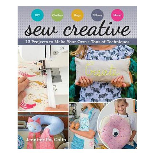 Sew Creative: 13 Projects to Make Your Own * Tons of Techniques-Marston Moor