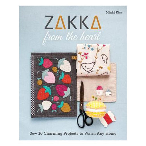 Zakka from the Heart: Sew 16 Charming Projects to Warm Any Home-Marston Moor