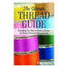 The Ultimate Thread Guide: Everything You Need to Know to Choose the Perfect Thread for Every Project-Marston Moor