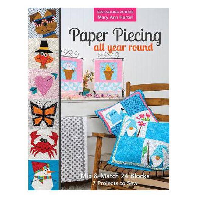 Paper Piecing All Year Round: Mix & Match 24 Blocks; 7 Projects to Sew-Marston Moor
