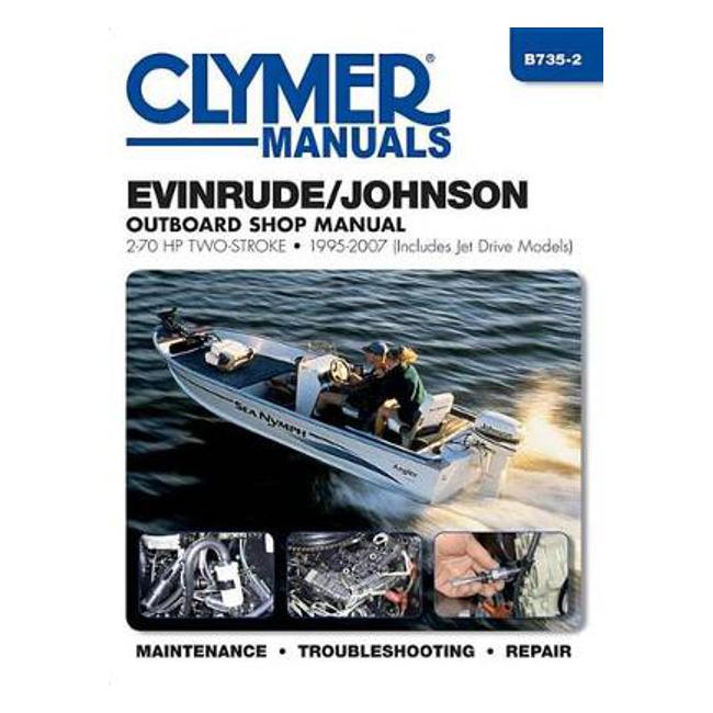 Evinrude/Johnson 2-70 Hp, 2-Stroke Outboard (Clymer): 1995-2007 - Haynes Publishing