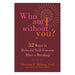 Who Am I Without You? Fifty-Two Ways To Rebuild Self-Esteem After A Breakup-Marston Moor