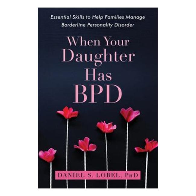 When Your Daughter Has Bpdessential Skills To Help Families Manage Borderline Personality Disorder-Marston Moor