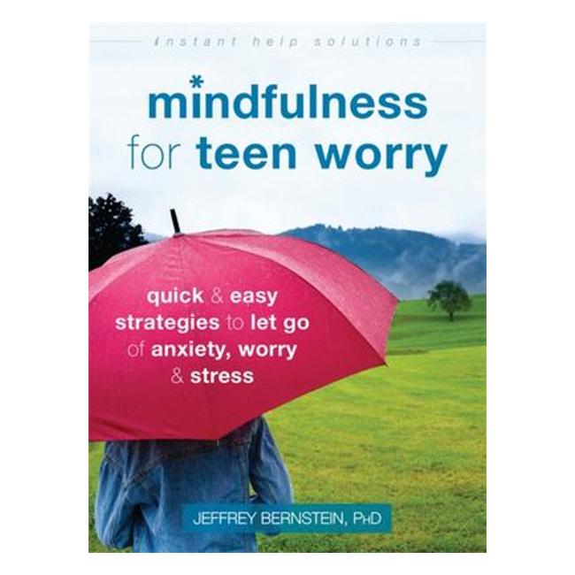 Mindfulness For Teen Worryquick And Easy Strategies To Let Go Of Anxiety, Worry, And Stress-Marston Moor