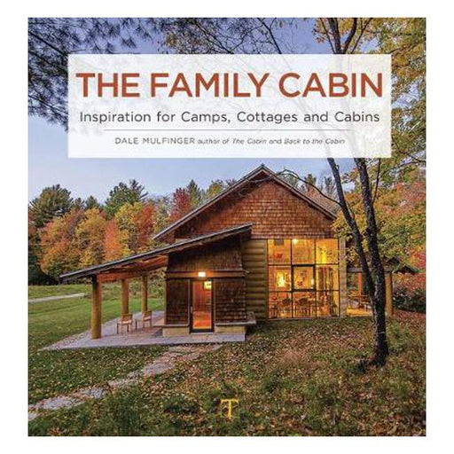 The Family Cabin: Inspiration for Camps, Cottages and Cabins-Marston Moor