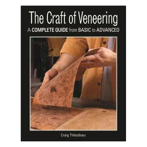 The Craft of Veneering: A Complete Guide from Basic to Advanced-Marston Moor