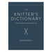 The Knitter's Dictionary: Knitting Know-How from A to Z-Marston Moor