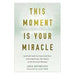 This Moment Is Your Miracle-Marston Moor