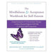 The Mindfulness And Acceptance Workbook For Self-Esteem: Using Acceptance And Commitment Therapy To Move Beyond Negative Self-Talk And Embrace Self-Compassion-Marston Moor