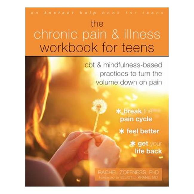 The Chronic Pain And Illness Workbook For Teens - Cbt And Mindfulness-Based Practices To Turn The Volume Down On Pain-Marston Moor