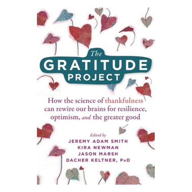 The Gratitude Project - How Cultivating Thankfulness Can Rewire Your Brain For Resilience, Optimism, And The Greater Good-Marston Moor