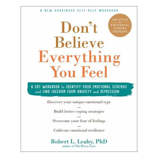 Dont Believe Everything You Feel - Robert L Leahy