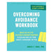 Stop Avoiding And Start Living - A Workbook To Break The Cycle Of Avoidance And Isolation And Reclaim Your Life From Anxiety, Depression, Or Ptsd-Marston Moor