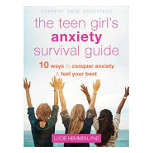 The Teen Girls Anxiety Survival Guide-Marston Moor