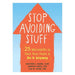 Stop Avoiding Stuff - 25 Microskills To Face Your Fears And Do It Anyway-Marston Moor