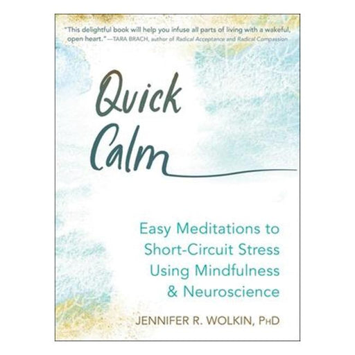 Quick Calm - 52 Easy Meditations To Short Circuit Stress Using Mindfulness And Neuroscience-Marston Moor