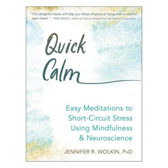 Quick Calm - 52 Easy Meditations To Short Circuit Stress Using Mindfulness And Neuroscience-Marston Moor