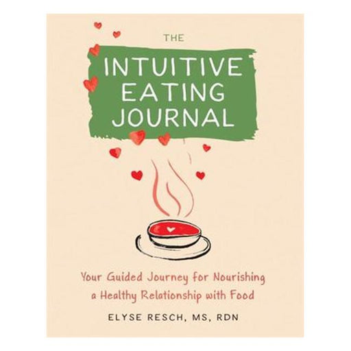 The Intuitive Eating Journal - Your Guided Journey For Nourishing A Healthy Relationship With Food-Marston Moor