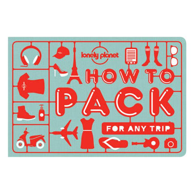 How to Pack for Any Trip - Lonely Planet