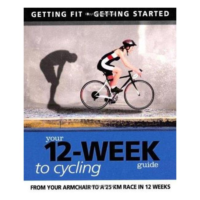 Getting Fit 12-Week Guide: Cycling - Paul Cowcher