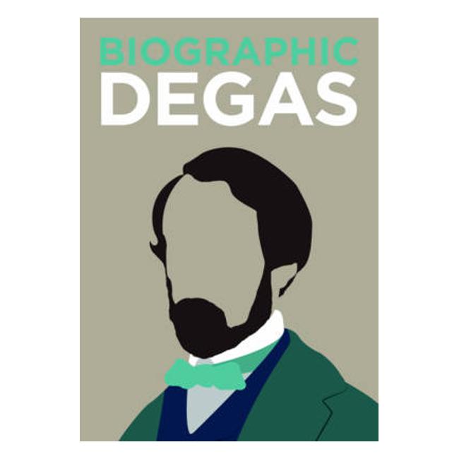 Degas: Great Lives in Graphic Form - Katie Greenwood