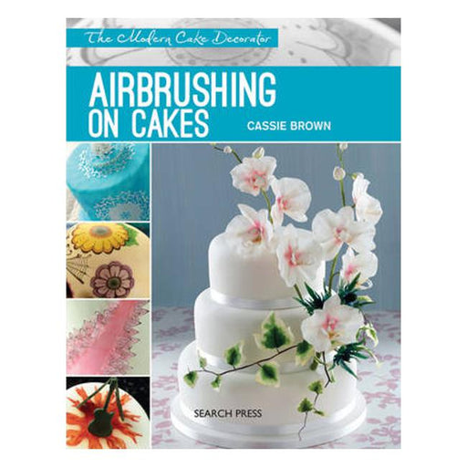Modern Cake Decorator: Airbrushing on Cakes-Marston Moor