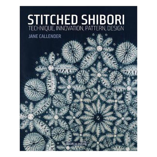 Stitched Shibori: Technique, Innovation, Pattern, Design-Marston Moor