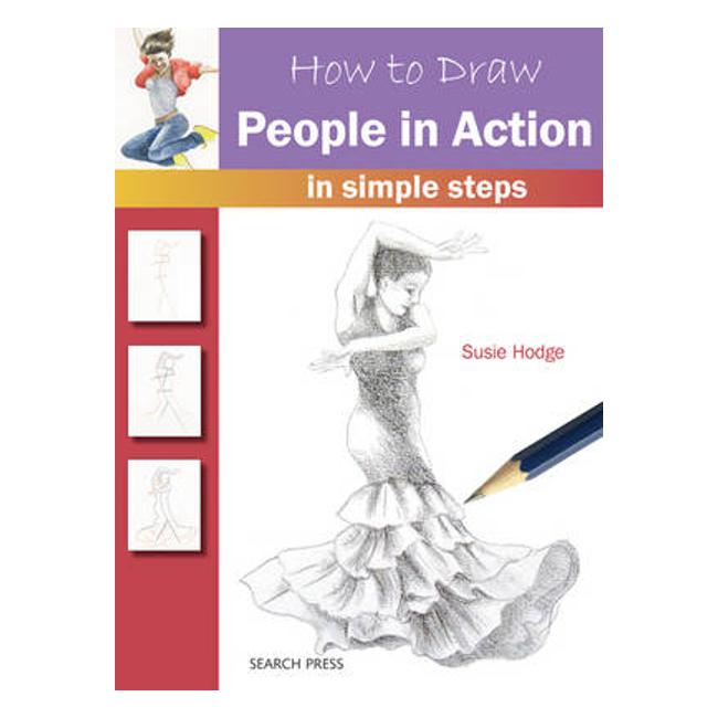 How to Draw: People in Action: In Simple Steps - Susie Hodge