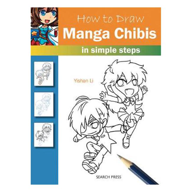 How to Draw: Manga Chibis: In Simple Steps - Yishan Li