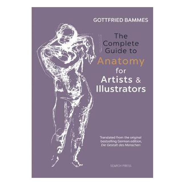 The Complete Guide to Anatomy for Artists & Illustrators-Marston Moor