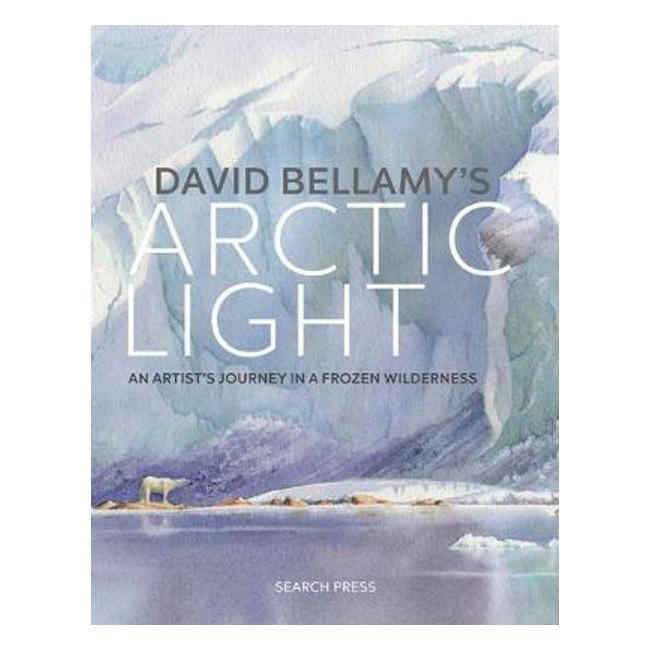David Bellamy's Arctic Light: An Artist's Journey in a Frozen Wilderness