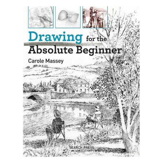 Drawing for the Absolute Beginner - Carole Massey