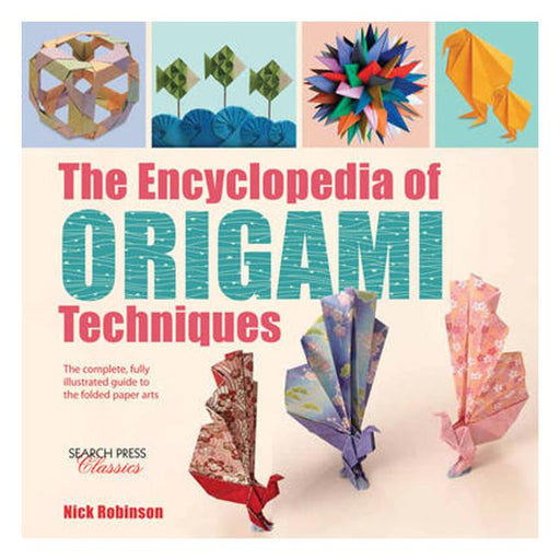 The Encyclopedia of Origami Techniques: The Complete, Fully Illustrated Guide to the Folded Paper Arts-Marston Moor