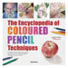 The Encyclopedia of Coloured Pencil Techniques: A Complete Step-by-Step Directory of Key Techniques, Plus an Inspirational Gallery Showing How Artists Use Them-Marston Moor