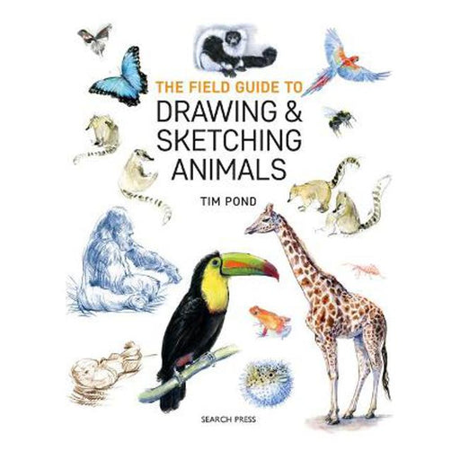 The Field Guide to Drawing & Sketching Animals-Marston Moor