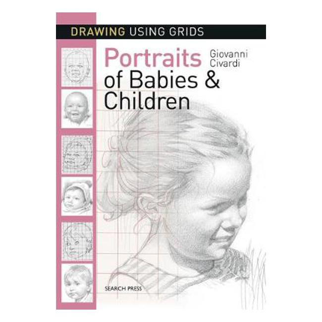 Drawing Using Grids: Portraits of Babies & Children - Giovanni Civardi