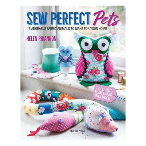 Sew Perfect Pets: 18 Adorable Fabric Animals to Make for Your Home-Marston Moor