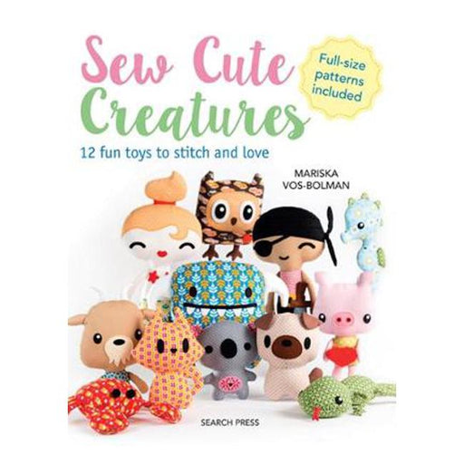Sew Cute Creatures: 12 Fun Toys to Stitch and Love-Marston Moor